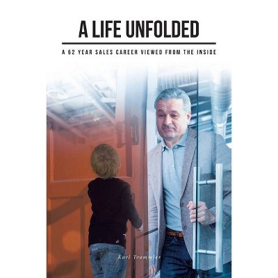 A Life Unfolded - by  Karl Trommler (Paperback)