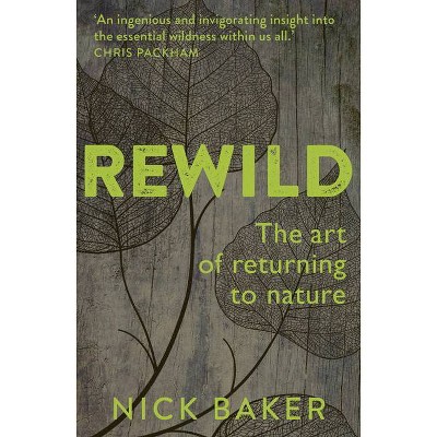 Rewild - by  Nick Baker (Paperback)