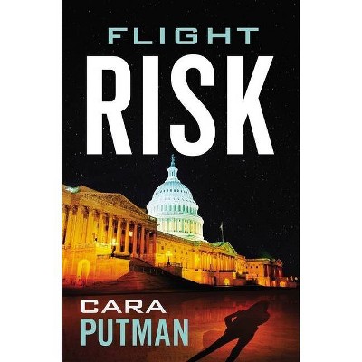 Flight Risk - by  Cara C Putman (Paperback)