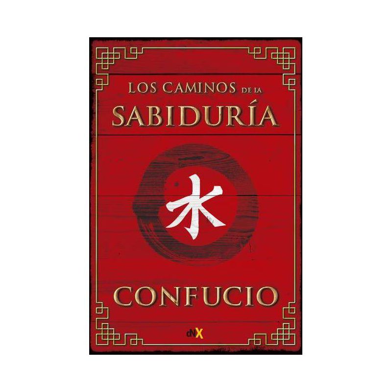 Los Caminos de la Sabiduría - by  Confucio (Paperback), 1 of 2