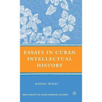 Essays in Cuban Intellectual History - (New Concepts in Latino American Cultures) by  R Rojas (Hardcover)