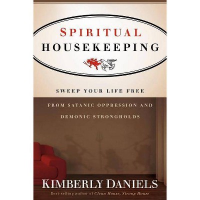 Spiritual Housekeeping - by  Kimberly Daniels (Paperback)