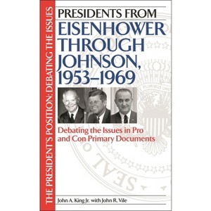 Presidents from Eisenhower Through Johnson, 1953-1969 - by  John A King (Hardcover) - 1 of 1