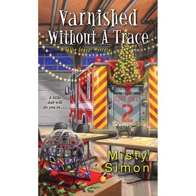 Varnished Without a Trace - (Tallie Graver Mystery) by  Misty Simon (Paperback)