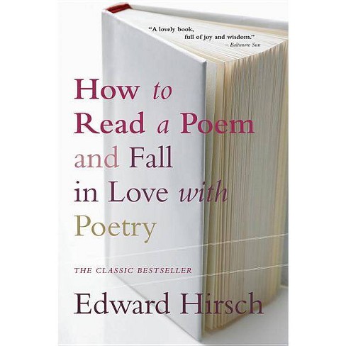 How To Read A Poem - (Harvest Book) By Edward Hirsch (Paperback) : Target