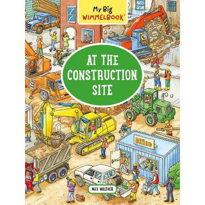 My Big Wimmelbook: At the Construction Site - (My Big Wimmelbooks) by  Max Walther (Board Book)