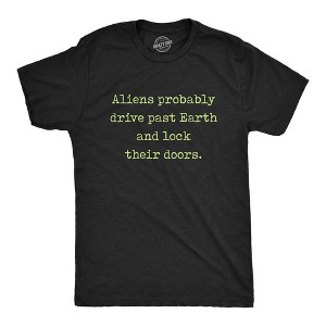 Mens Aliens Probably Drive Past Earth And Lock Their Doors T Shirt Funny UFO Tee - Crazy Dog Men's T Shirt - 1 of 4