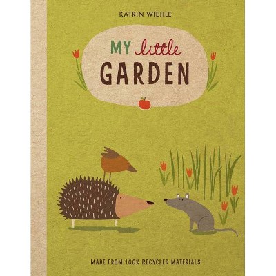 My Little Garden - (Natural World Board Book) by  Katrin Wiehle (Board Book)