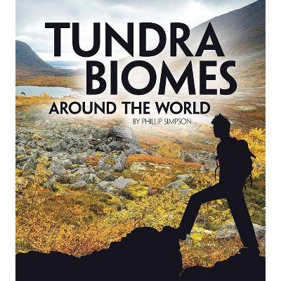 Tundra Biomes Around the World - (Exploring Earth's Biomes) by  Phillip Simpson (Paperback)