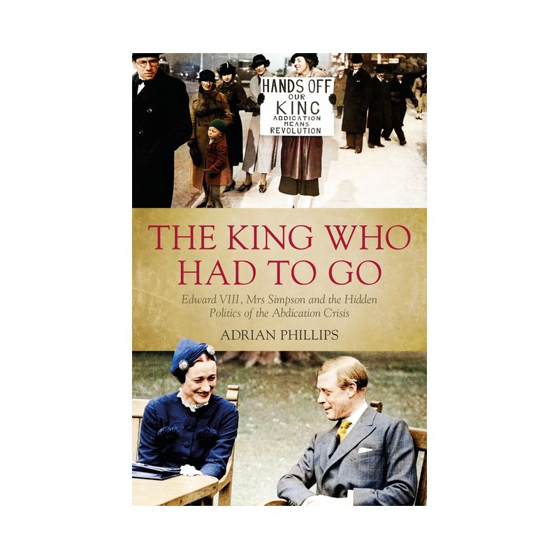 The King Who Had to Go - by  Adrian Phillips (Paperback), 1 of 2