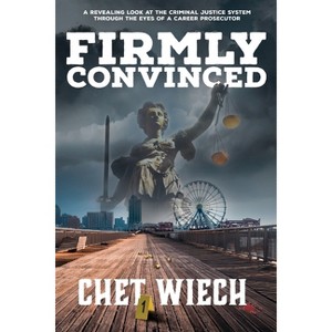 Firmly Convinced - by Chet Wiech - 1 of 1