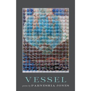 Vessel - by  Parneshia Jones (Paperback) - 1 of 1