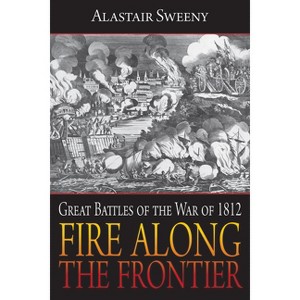 Fire Along the Frontier - by  Alastair Sweeny (Paperback) - 1 of 1