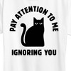 Women's - Instant Message - Cat Pay Attention To Me Short Sleeve Graphic T-Shirt - 2 of 4