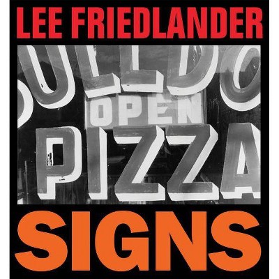 Lee Friedlander: Signs - (Hardcover)