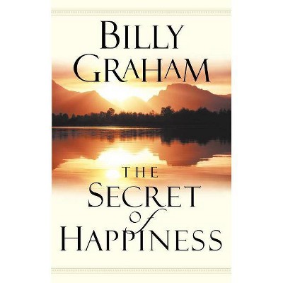 The Secret of Happiness - by  Billy Graham (Paperback)