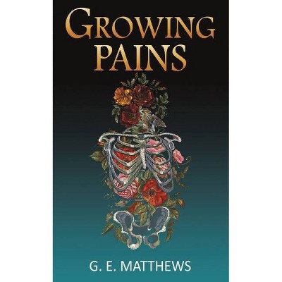 Growing Pains - by  G E Matthews (Paperback)