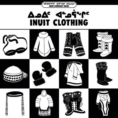 Inuit Clothing - (Arvaaq Books) by  Inhabit Education (Board Book)