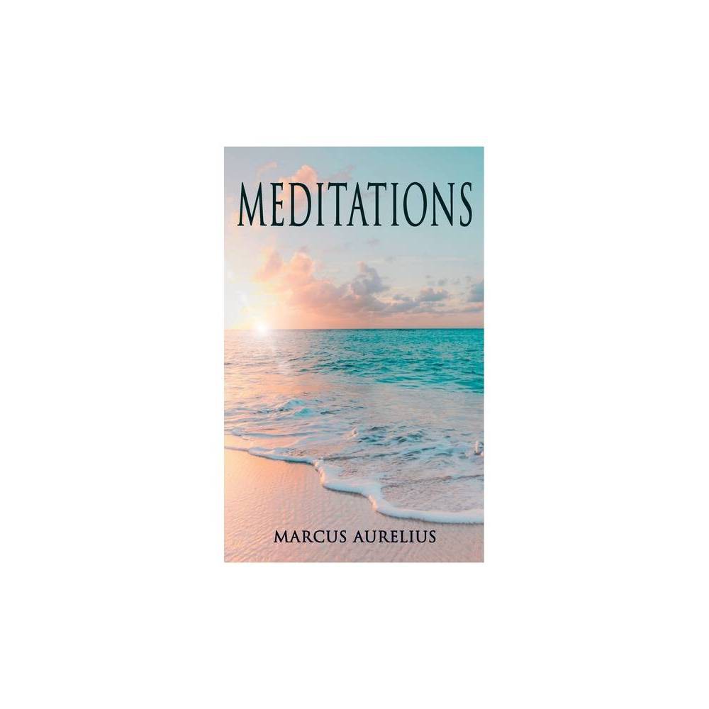 Meditations - by Marcus Aurelius (Paperback)