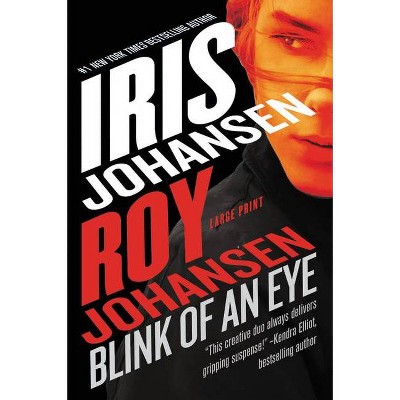 Blink of an Eye - (Kendra Michaels) Large Print by  Roy Johansen & Iris Johansen (Hardcover)