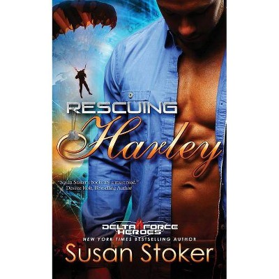 Rescuing Harley - (Delta Force Heroes) by  Susan Stoker (Paperback)