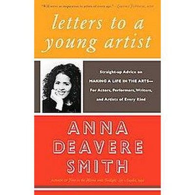 Letters to a Young Artist - by  Anna Deavere Smith (Paperback)