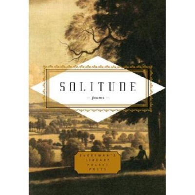 Solitude - (Everyman's Library Pocket Poets) by  Carmela Ciuraru (Hardcover)