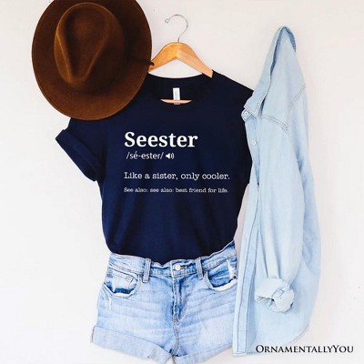 Seester Definition T-Shirt, Funny Tee for Cool and Close Sisters| OrnamentallyYou
