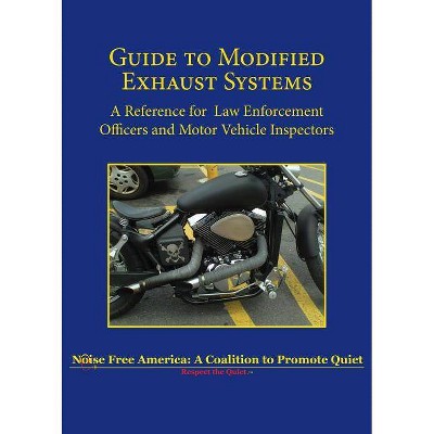 Guide to Modified Exhaust Systems - by  Noise Free America (Paperback)