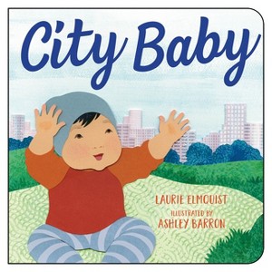 City Baby - by  Laurie Elmquist (Board Book) - 1 of 1