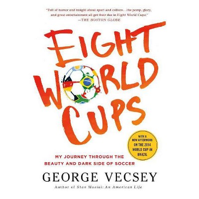 Eight World Cups - by  George Vecsey (Paperback)