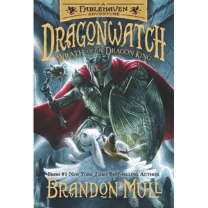 Wrath of the Dragon King - (Dragonwatch) by  Brandon Mull (Hardcover) - 1 of 1