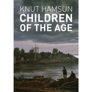 Children of the Age - by  Knut Hamsun (Paperback) - 1 of 1