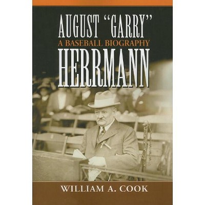 August "Garry" Herrmann - by  William A Cook (Paperback)
