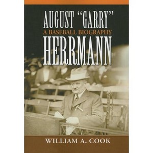 August "Garry" Herrmann - by  William A Cook (Paperback) - 1 of 1