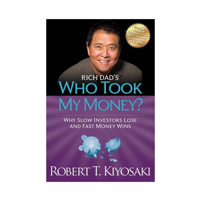 Rich Dad's Who Took My Money? - by  Robert T Kiyosaki (Paperback), 1 of 2