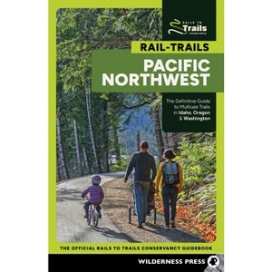 Rail-Trails Pacific Northwest - 2nd Edition by  Rails-To-Trails Conservancy (Paperback) - 1 of 1