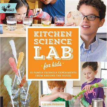 Kitchen Science Lab for Kids - by  Liz Lee Heinecke (Paperback)