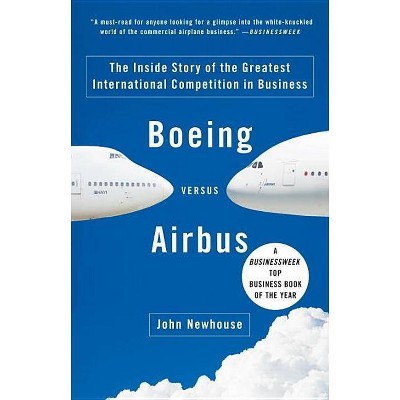 Boeing Versus Airbus - by  John Newhouse (Paperback)