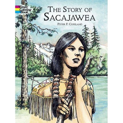 The Story of Sacajawea Coloring Book - (Dover History Coloring Book) by  Peter F Copeland (Paperback)