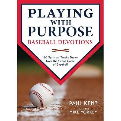 Playing with Purpose - by  Paul Kent (Paperback)