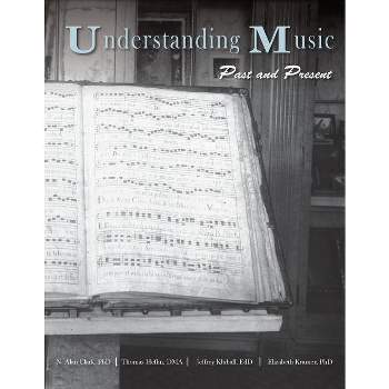 Understanding Music - by  N Alan Clark & Thomas Heflin & Jeffrey Kluball (Paperback)