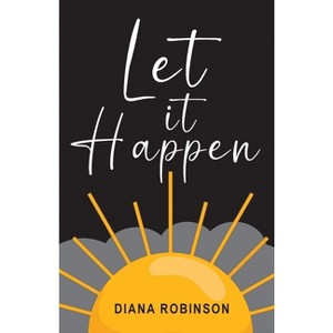 Let it Happen - by  Diana Robinson (Paperback) - 1 of 1