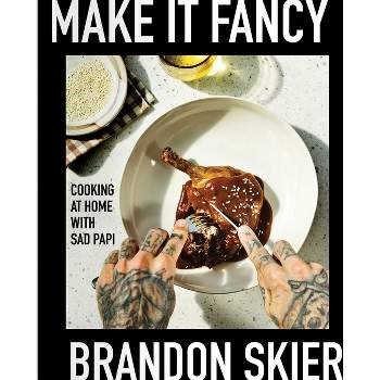Make It Fancy - by  Brandon Skier (Hardcover)