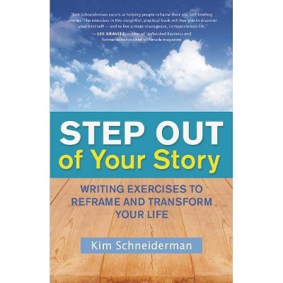 Step Out of Your Story - by  Kim Schneiderman (Paperback)