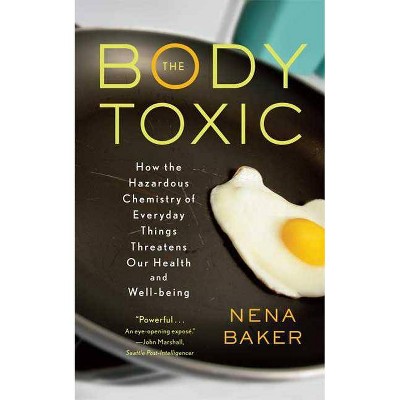 The Body Toxic - by  Nena Baker (Paperback)