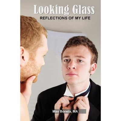 Looking Glass - by  Max Boneta Ma (Paperback)