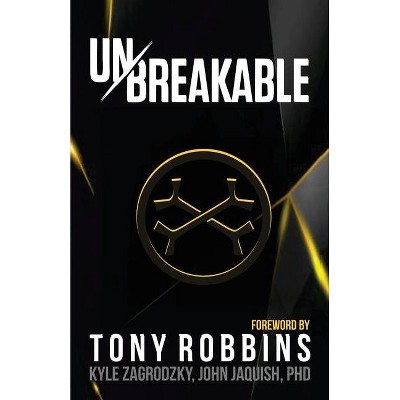 Unbreakable - by  Kyle Zagrodzky & John Jaquish (Paperback)