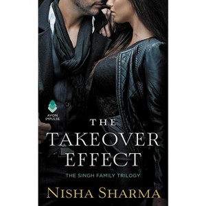 The Takeover Effect - (Singh Family Trilogy) by  Nisha Sharma (Paperback) - 1 of 1