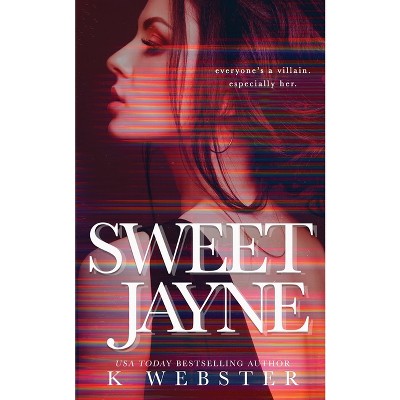 Sweet Jayne - by  K Webster (Paperback)